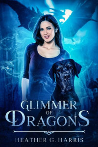 Heather G Harris — Glimmer of Dragons: an Urban Fantasy Novella