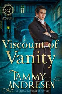 Tammy Andresen — Viscount of Vanity (Lords of Scandal #13) 
