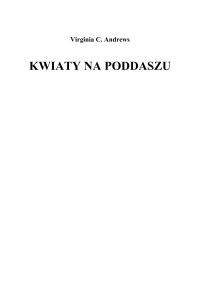 Virgenia C. Andrews — Kwiaty na poddaszu