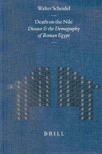Scheidel, Walter; — Death on the Nile: Disease and the Demography of Roman Egypt