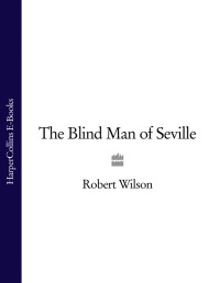 Robert Wilson — The Blind Man of Seville