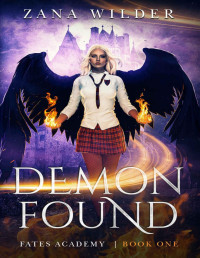 Zana Wilder — Demon Found: A Paranormal Academy Romance (Fates Academy Book One)