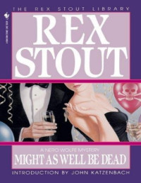 Rex Stout — Might As Well Be Dead