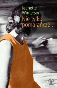 Jeanette Winterson — Nie tylko pomarańcze