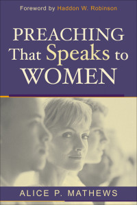 Mathews, Alice P.; — Preaching That Speaks to Women