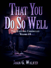 John Walker — That You Do So Well (The Statford Chronicles Book 4)