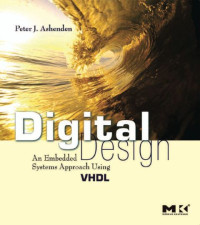 Ashenden, Peter J. — Digital Design: An Embedded Systems Approach Using VHDL