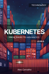 Alex Carvalho — Kubernetes from basic to advanced levels