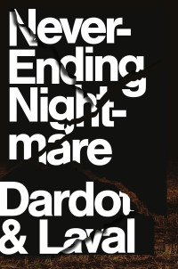 Pierre Dardot & Christian Laval — Never Ending Nightmare: How Neoliberalism Dismantles Democracy