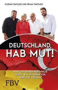 Florian Tanyildiz , Erman Tanyildiz [Florian Tanyildiz , Erman Tanyildiz] — DEUTSCHLAND, HAB MUT!