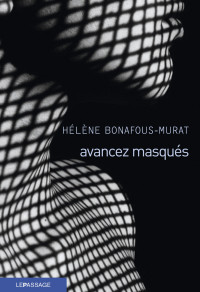 Hélène Bonafous-Murat [Bonafous-Murat, Hélène] — Avancez masqués