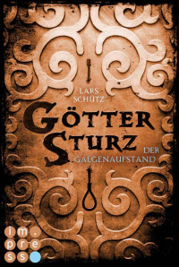 Schütz, Lars — Göttersturz 02 - Der Galgen