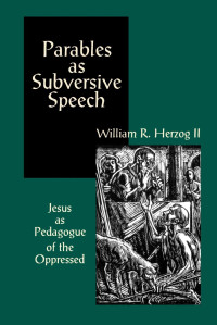 Herzog, William R.; — Parables As Subversive Speech