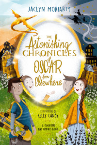 Jaclyn Moriarty — The Astonishing Chronicles of Oscar from Elsewhere
