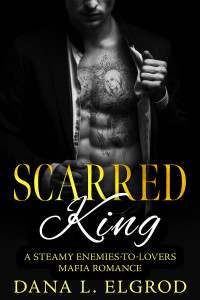 Dana Levy Elgrod — Scarred King: a steamy enemies-to-lovers mafia romance
