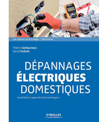 Fedullo, David, Gallauziaux, Thierry — Dépannages électriques domestiques: Installation et appareils électroménagers