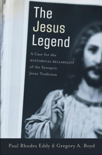 Eddy, Paul R.;Boyd, Gregory A.; — The Jesus Legend