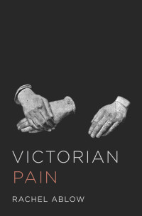 Ablow, Rachel; — Victorian Pain