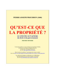 PIERRE-JOSEPH PROUDHON (1840) — QU'EST-CE QUE LA PROPRIÉTÉ ?