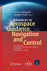 Florian Holzapfel, Stephan Theil — Advances in Aerospace Guidance, Navigation and Control