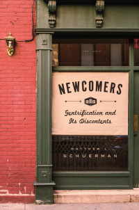 Matthew L. Schuerman — Newcomers: Gentrification and Its Discontents