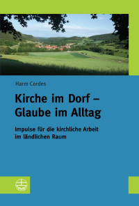 Harm Cordes — Kirche im Dorf - Glaube im Alltag