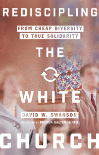 David W. Swanson — Rediscipling the White Church