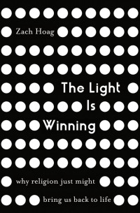 Zach Hoag; — The Light Is Winning