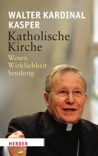 Walter Kardinal Kasper — Katholische Kirche