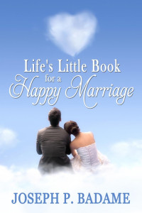 Joseph P. Badame — Life's Little Book for a Happy Marriage