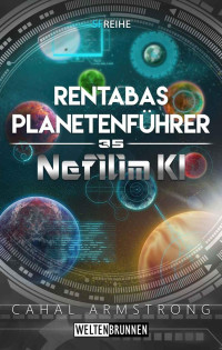 Cahal Armstrong — Nefilim KI 35> Rentabas Planetenführer> Science Fiction Reihe