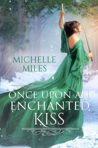 Michelle Miles — Once Upon an Enchanted Kiss