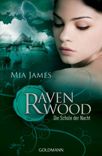 James, Mia — Ravenwood 01 - Die Schule der Nacht