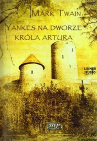 Yankes na dworze króla Artura — Twain Mark