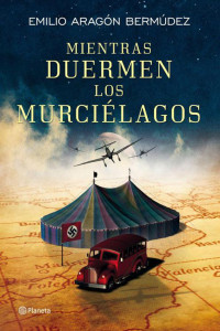 Bermúdez, Emilio Aragón — Mientras duermen los murciélagos (Autores Españoles E Iberoamer.) (Spanish Edition)