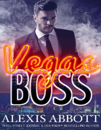 Alexis Abbott [Abbott, Alexis] — Vegas Boss: A Mafia Hitman Romance