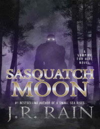 J.R. Rain — Sasquatch Moon (Vampire for Hire Book 26)