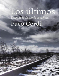 Paco Cerdà — Los últimos. Voces de la Laponia Española