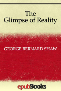 George Bernard Shaw — The Glimpse of Reality