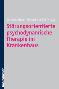 Dorothea Huber & Michael von Rad — Störungsorientierte psychodynamische Therapie im Krankenhaus