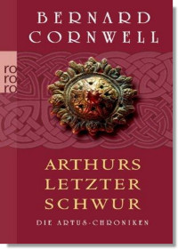 Cornwell, Bernard — [Artus Trilogie 03] • Arthurs letzter Schwur