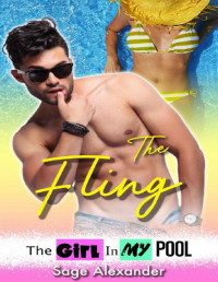 Sage Alexander — The Fling (The Girl In My Pool Book 5)