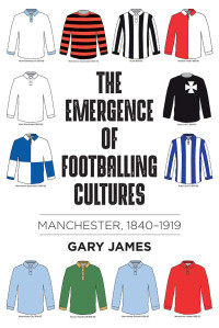 Gary James; — The Emergence of Footballing Cultures