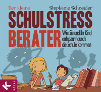 Schneider, Stephanie — Der kleine Schulstress-Berater