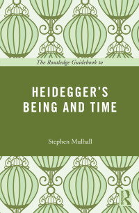 Mulhall, Stephen — The Routledge Guidebook to Heidegger's Being and Time