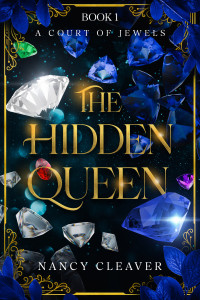 Nancy Cleaver — The Hidden Queen: A Court of Jewels, Book 1