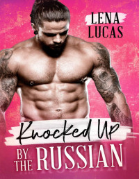 Lucas, Lena — Knocked up by the Russian: Knocked Up