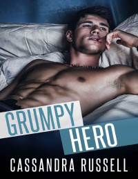 Cassandra Russell — Grumpy Hero: A Fake Marriage Pregnancy Romance