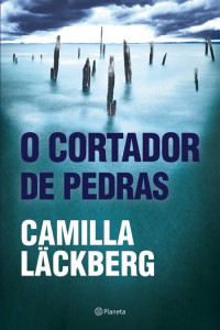 Camilla Läckberg — O Cortador de Pedras