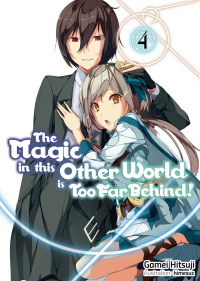 Gamei Hitsuji — The Magic in This Other World Is Too Far Behind! Volume 4